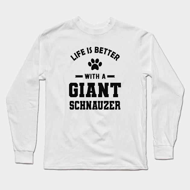 Giant Schnauzer - Life is better with a giant schnauzer Long Sleeve T-Shirt by KC Happy Shop